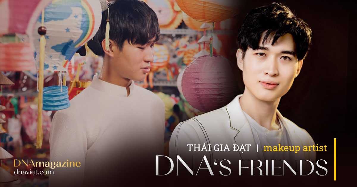 Thái Gia Đạt: Là một chuyên gia trang điểm, tôi hiểm tầm quan trọng của nét đẹp tự nhiên